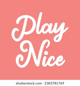 play nice text on rose background.