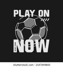 PLAY ON now stylish typography t shirt and poster design vector for print.
