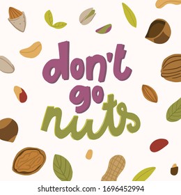 play on words illustration with cute lettering. Don't go NUTS! Cute vector hand drawn cartoon art for greeting card, poster, banner, invitation, designs