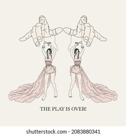 The play is over. Vector hand drawn  illustration of hands of puppetter with woman . Creative artwork. Template for card, poster, banner, print for t-shirt, pin, badge, patch.