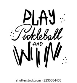 Play Pickleball and win. Hand lettering for logos, advertising, t-shirt designs, sweatshirts, accessories, stickers, etc.