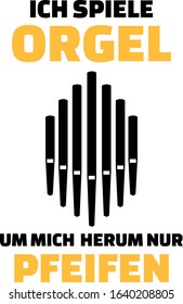 I play pipe organ music slogan german