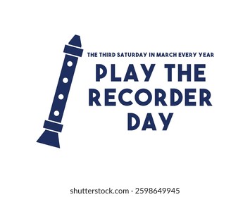 Play The Recorder Day. The third saturday in march every year. Eps 10.