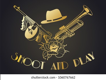 Play and Shoot. Roaring Twenties Emblem with Hat, Machine Gun, Trumpet and Rose