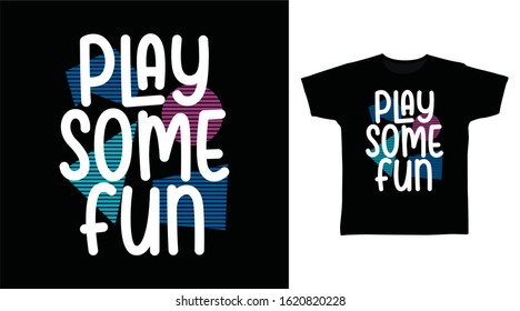 Play some fun typography design vector illustration ready for print on tee, poster and other uses.