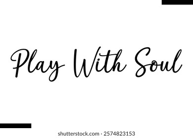 Play with soul Music typographictext saying