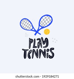 Play tennis, sports tools flat vector lettering. Motivational phrase, racquet and ball flat illustration with typography. Tennis equipment doodle drawing isolated on white background