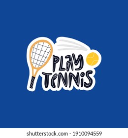 Play tennis, training hand drawn vector lettering. Motivational phrase and sports equipment flat illustration with typography. Tennis racket and ball doodle drawing isolated on blue background