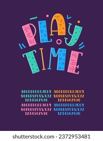 Play Time Font. Funny Kids Alphabet. Cute Playful Quirky Letters and Numbers.