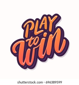 Play to win. Lettering.