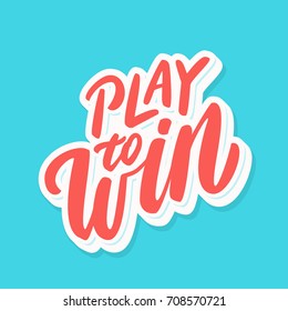 Play to win. Lettering.