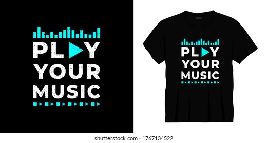  play your music typography t-shirt design. Ready to print for apparel, poster, illustration. Modern, simple, lettering t shirt vector.