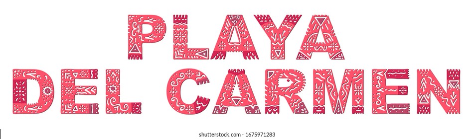 Playa del Carmen. Color isolated inscription with national ethnic ornament. Patterned red Mexican Playa del Carmen for print on clothing, t-shirt, booklet, poster, banner, flyer, card. Stock picture.