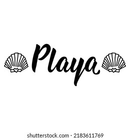 Playa. Lettering. Translation from Spanish - Beach. Element for flyers, banner and posters. Modern calligraphy.