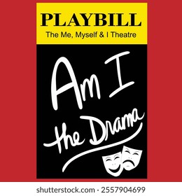 Playbill with the words Am I the Drama. Has the theatre faces also known as the faces of drama.