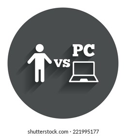 Player vs PC sign icon. Games human symbol. Circle flat button with shadow. Modern UI website navigation. Vector