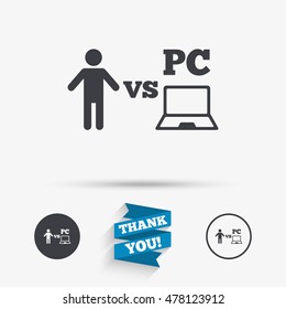 Player vs PC sign icon. Games human symbol. Flat icons. Buttons with icons. Thank you ribbon. Vector