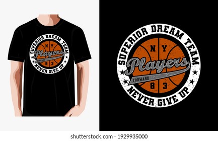players,never give up,superior dream team typography emblem, t-shirt stamp graphics, vintage tee print, 
