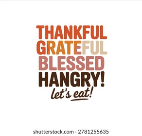 A playful and amusing typographic design perfect for Thanksgiving or any food centric celebration, featuring a hungry holiday message.