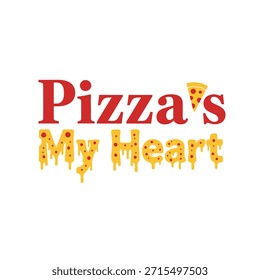 A playful and appetizing typography t-shirt design featuring the phrase 'Pizza's My Heart' with a pizza slice illustration. Ideal for t-shirt printing, apparel design, and print-on-demand services.