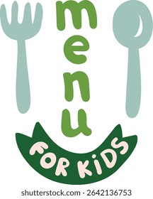 A playful arrangement of a fork and spoon with text in a fun style. The words 'menu for kids' are creatively integrated with utensils. Cartoon vector illustration.