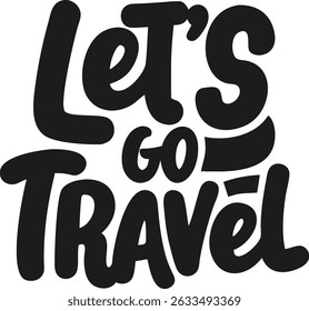 Playful black silhouette text lets go travel with handwritten brushstroke font design