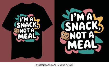 Playful And Bold "I’m a Snack, Not a Meal" T-Shirt