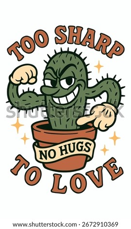 Playful cactus character with a cheeky expression and muscular arms, set in a flower pot, delivering a fun message about sharpness and lack of affection