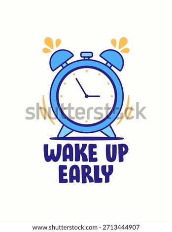 Playful cartoon alarm clock ringing loudly with wake up early lettering. Clean outline style makes it ideal for motivation posters, productivity designs, and daily routine concepts