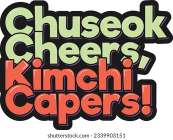 Un juguetón diseño vectorial con letras Chuseok con vítores y un toque de kimchi con caparras que le dan un toque peculiar.