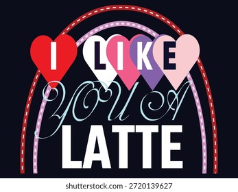 Playful coffee themed typography design featuring the phrase “I Like You A Latte” with colorful heart shapes and decorative rainbow lines. Fun modern vector artwork combining coffee humor and romantic love, perfect for t-shirts, coffee lover gifts, café apparel, Valentine designs, print on demand products, and cheerful graphic projects.
