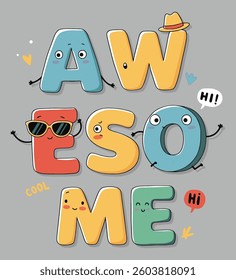 A playful and colorful typography design featuring cute, animated letters spelling "AWESOME." Perfect for t-shirts, posters, kids' designs, and cheerful graphic projects. Available in high-resolution 