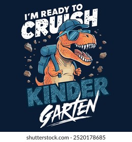 A playful design featuring a cartoon dinosaur wearing sunglasses and a cap, with the bold text "I'm ready to crush kindergarten."