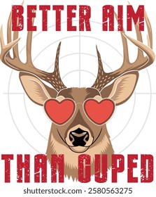 A playful design featuring a deer wearing heart-shaped glasses in front of a target, paired with the humorous phrase "Better Aim Than Cupid."