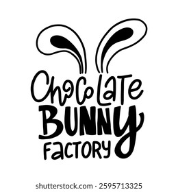 A playful Easter design featuring the phrase "Chocolate Bunny Factory" with cute bunny ears