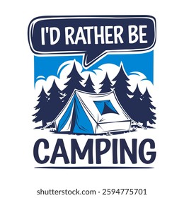 Playful graphic design with the text I'd Rather Be Camping and a whimsical illustration of a tent nestled amongst trees.