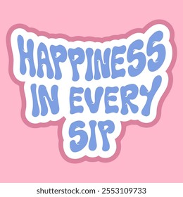 Playful Graphic Sticker of Happiness in Every Sip