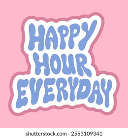 Playful Graphic Sticker of Happy Hour Everyday