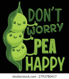 Playful green pea pod characters with faces displaying a cheerful don't worry be happy message in bold text.