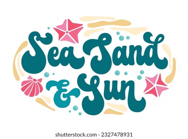 Playful groovy lettering phrase - Sea, sand and sun. Isolated vector typography design in trendy 70s hippie style. Hand drawn script lettering inscription for sea, ocean, beach themed design