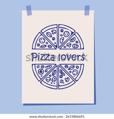 Playful hand drawn poster featuring two round pizzas sliced into eight pieces with toppings and the phrase Pizza lovers in bold blue. Perfect for food lovers, pizzerias, or kitchen decor. Vector
