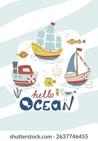 Playful illustration with colorful boats and sea life with friendly Hello Ocean message. Perfect for children s designs, posters and educational materials.
