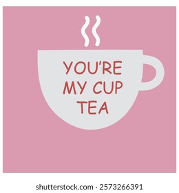 Playful illustration of a teacup with the phrase "You're my cup of tea" on a pink background.