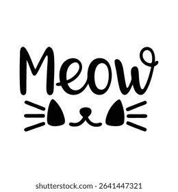 Playful "Meow" text with cat face elements like ears, nose, and whiskers in a clean silhouette design, ideal for pet products, stickers, apparel, and cat-themed merchandise, vector illustration