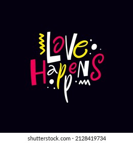 Playful multicolor lettering design featuring the phrase love happens in bold expressive typography. Perfect for stickers, posters, apparel prints, and romantic themes.
