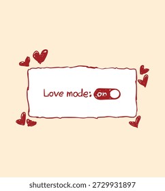 Lúdico romântico Valentine "Love Mode On" com corações, mensagens de amor fofas e elementos de flerte em um estilo vermelho-rosa coquete, perfeito para cartões, presentes e designs românticos.