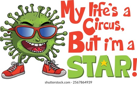 A playful tee shirt design of a cool virus rocking shades and sneakers, laughing out loud with the bold text: "My life’s a circus, but I’m the star!" Perfect for a fun and quirky vibe!