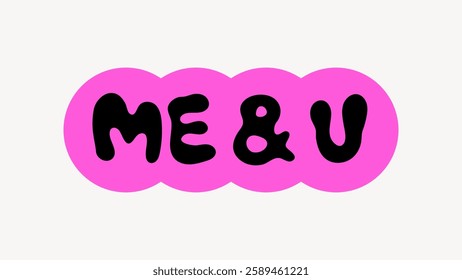 Playful text 'ME U' in bold black letters on pink circles. Fun design with bold text. Pink circles highlight the playful text. Bold and playful design. Creative typography design vector.