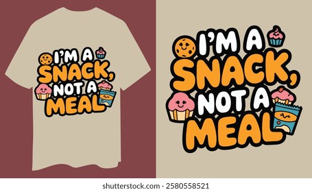 Playful And Trendy "I’m a Snack, Not a Meal" T-Shirt