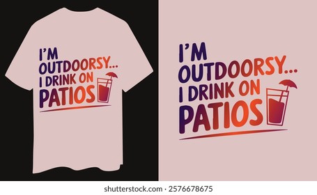 Playful T-Shirt: I’m Outdoorsy… I Drink on Patios with Fun Graphics